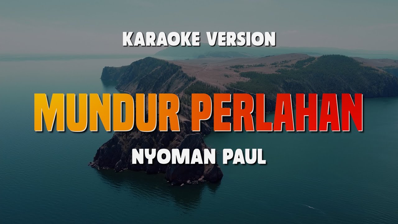MUNDUR PERLAHAN - NYOMAN PAUL | Karaoke No Vocal | Lirik Lagu Terbaru 2024