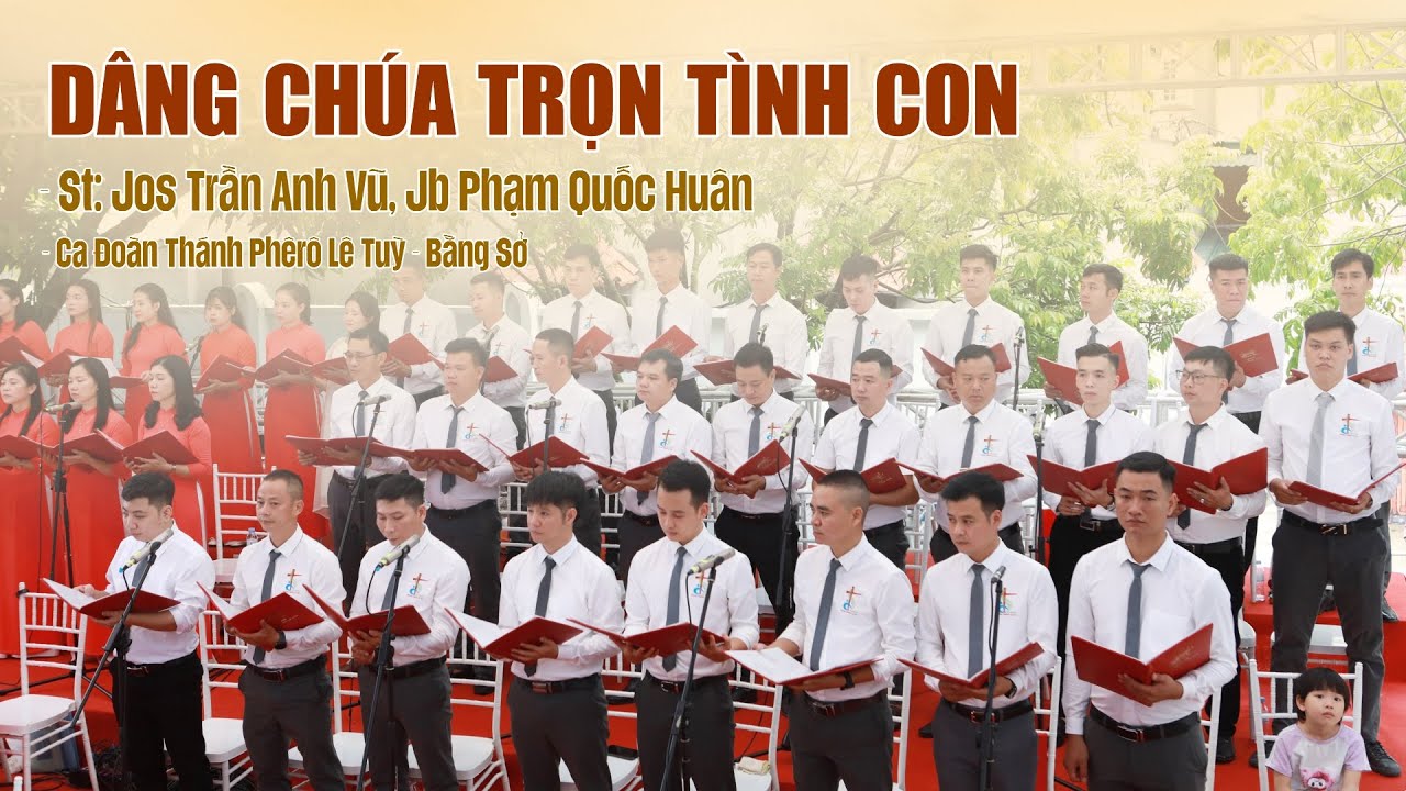 DÂNG CHÚA TRỌN TÌNH CON, ST: JOS TRẦN ANH VŨ, JB PHẠM QUỐC HUÂN || CA ĐOÀN THÁNH PHÊRÔ LÊ TÙY