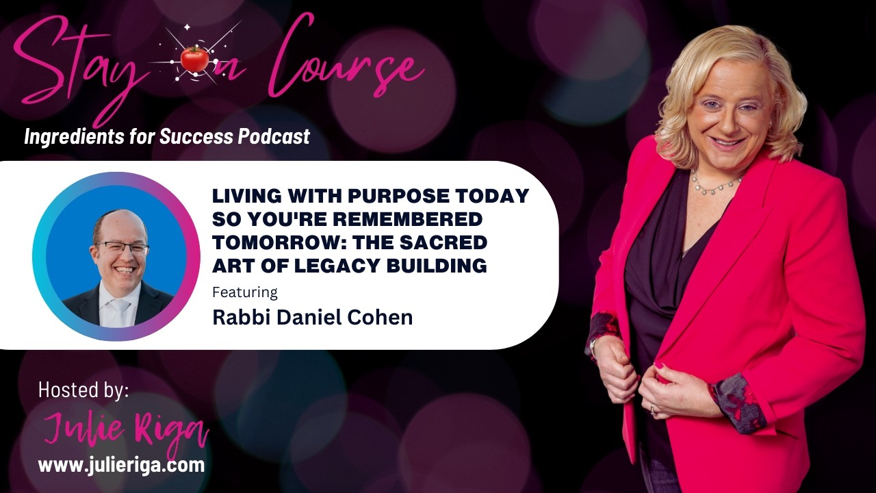 Living with Purpose Today So You're Remembered Tomorrow: The Sacred Art of Legacy Building