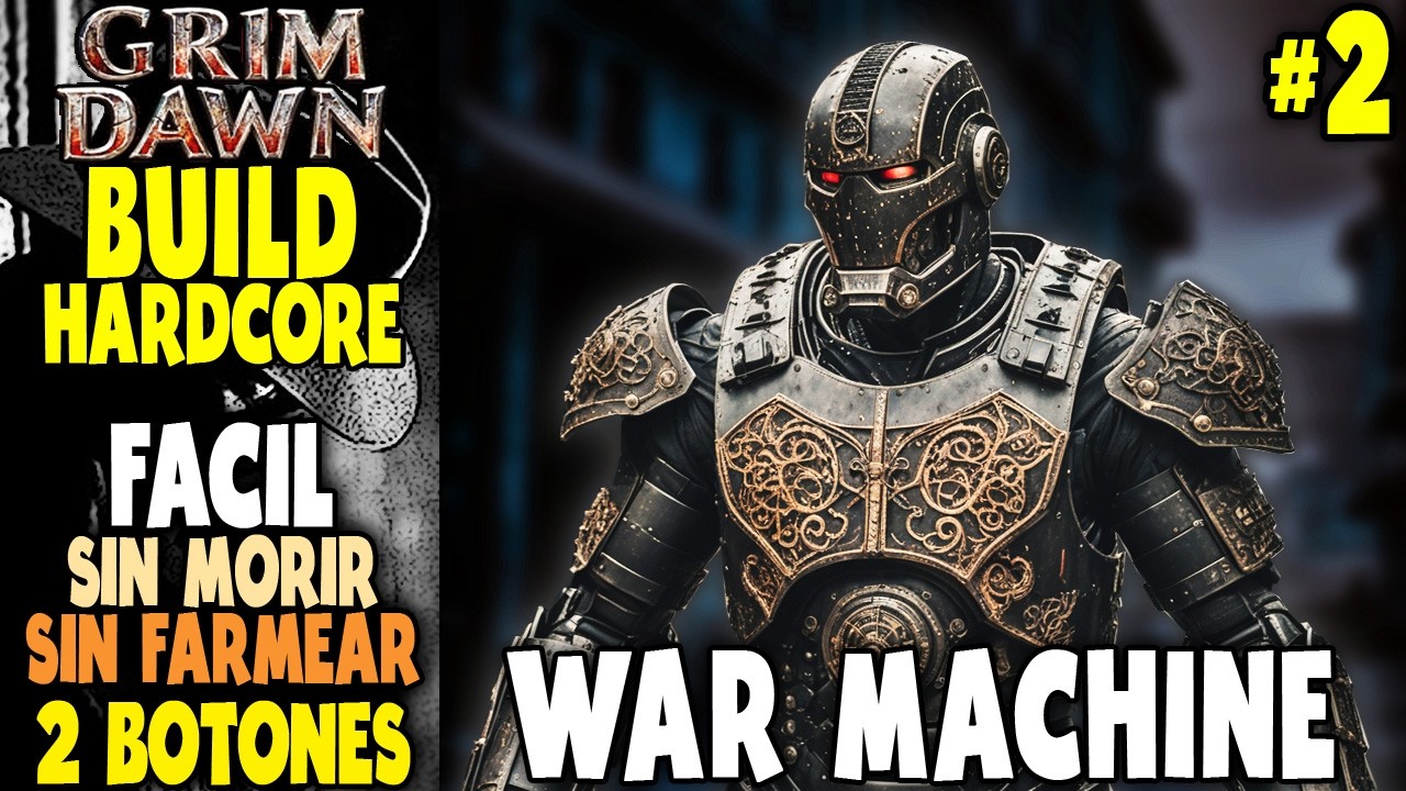 GRIM DAWN MAQUINA DE GUERRA Build COMANDO para NO MORIR, FACIL, SENCILLA y SIN FARMEO ep-2  DLCs