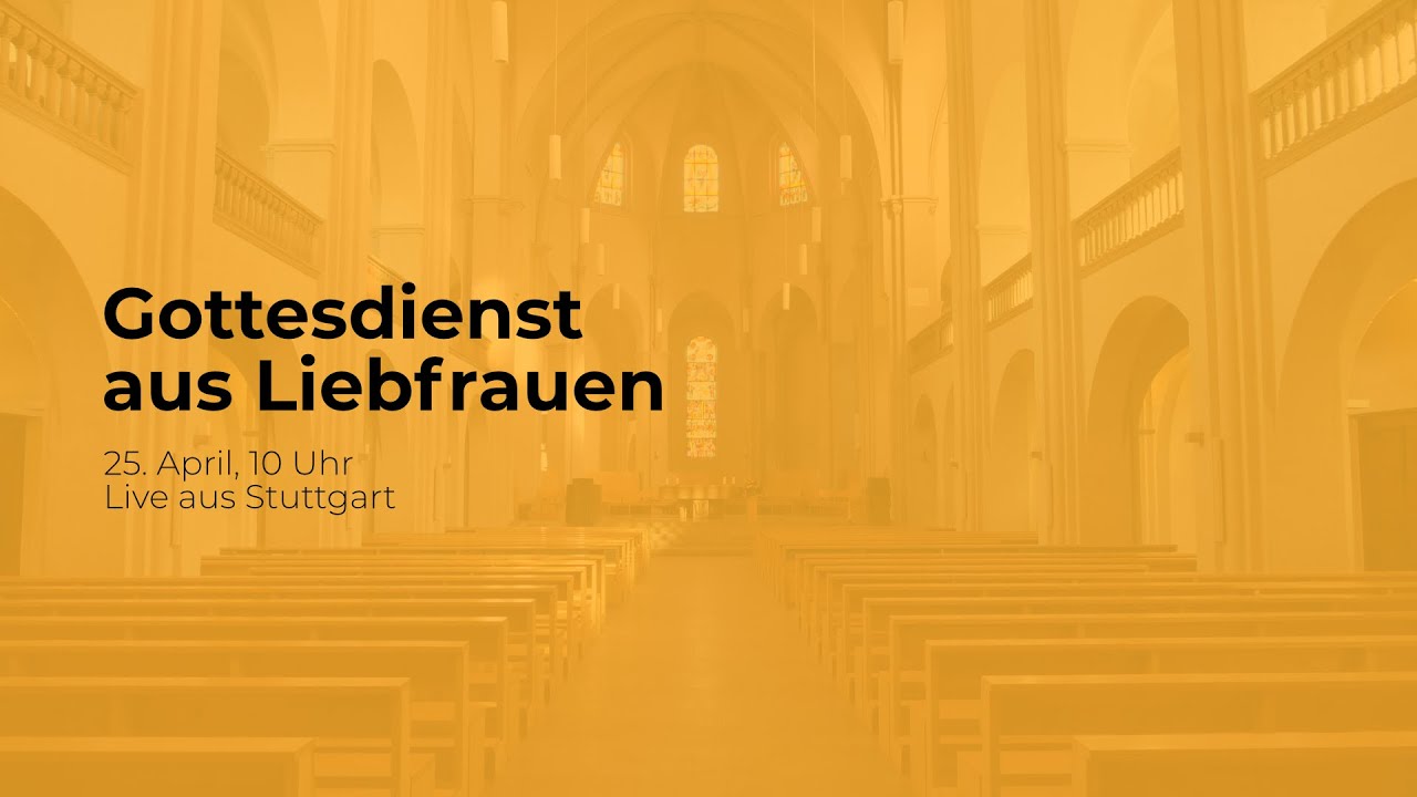 Gottesdienst aus Liebfrauen | 25. April 2021