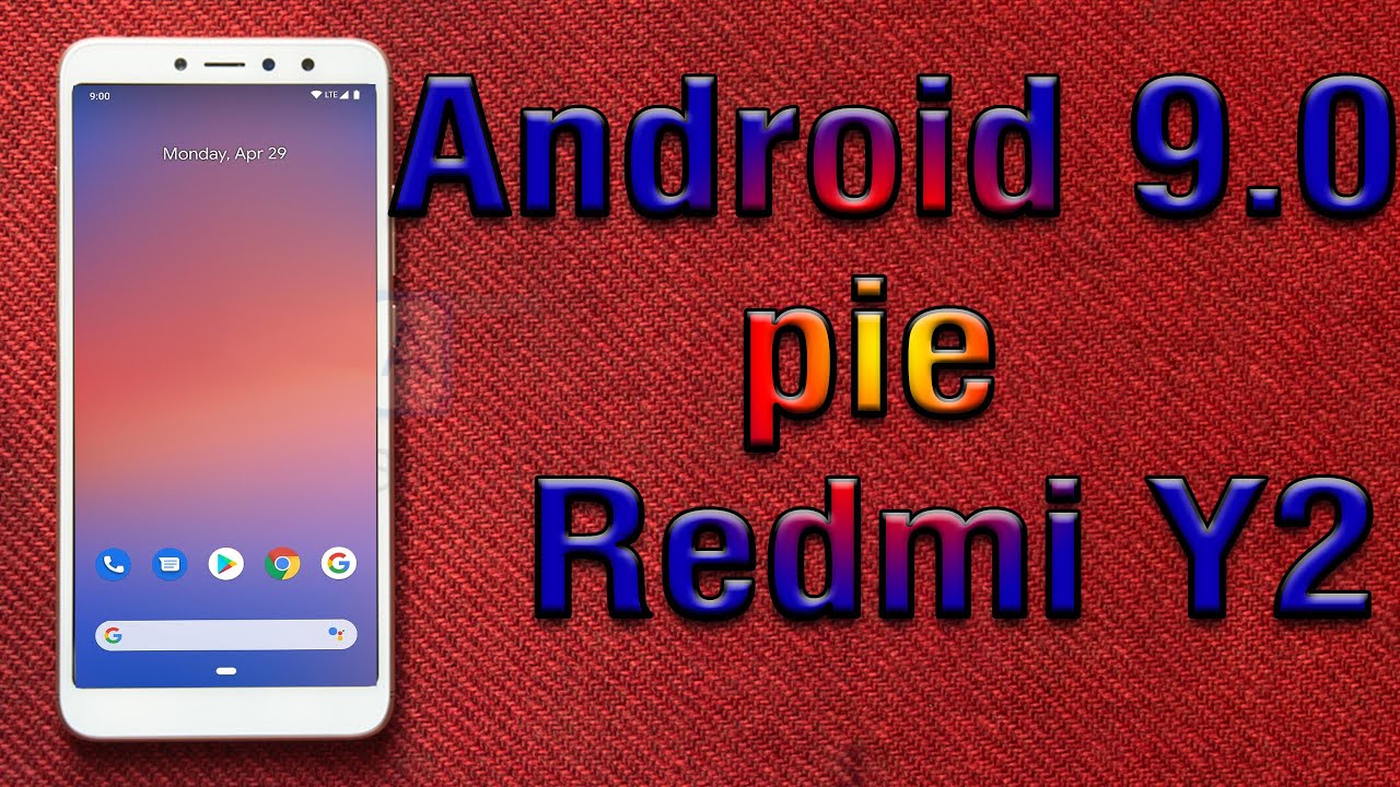Install Android 9.0 pie on Redmi Y2 (Pixel Experience ROM) - How to Guide!