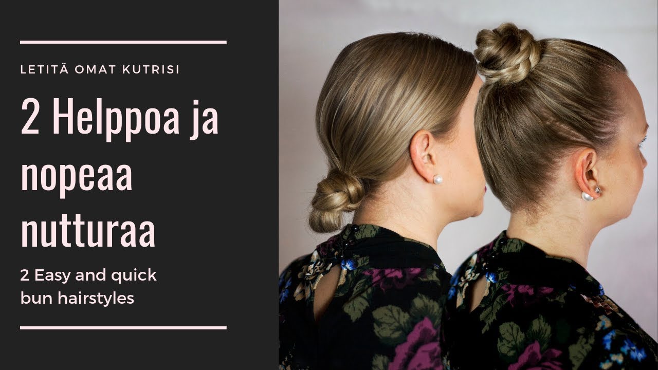 HOW TO: 2 Easy bun tutorials for medium hair/ 2 Helppoa ja nopeaa nutturaa keskipitkiin hiuksiin