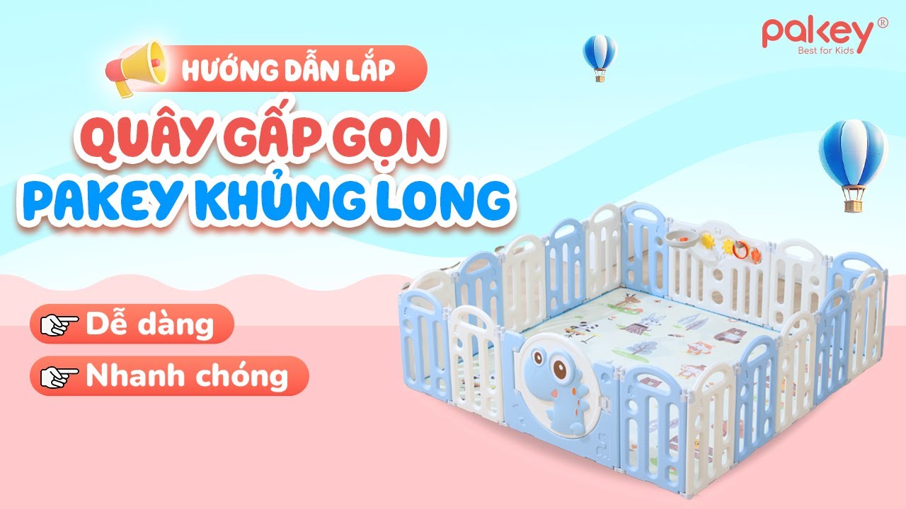 Hướng dẫn lắp quây cũi cho bé Pakey Khủng Long - Lắp 1 lần duy nhất