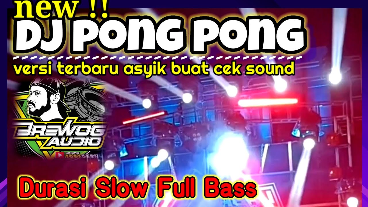 DJ PONG PONG TERBARU‼️ANDALAN BREWOG AUDIO SLOW BASS MANTAP