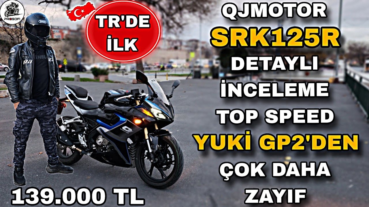 TR'DE İLK B EHLİYET UYUMLU QJMOTOR SRK125R İNCELEME & TOP SPEED ÜZDÜ ! KALİTE NASIL ? YUKİ GP2 Mİ ?