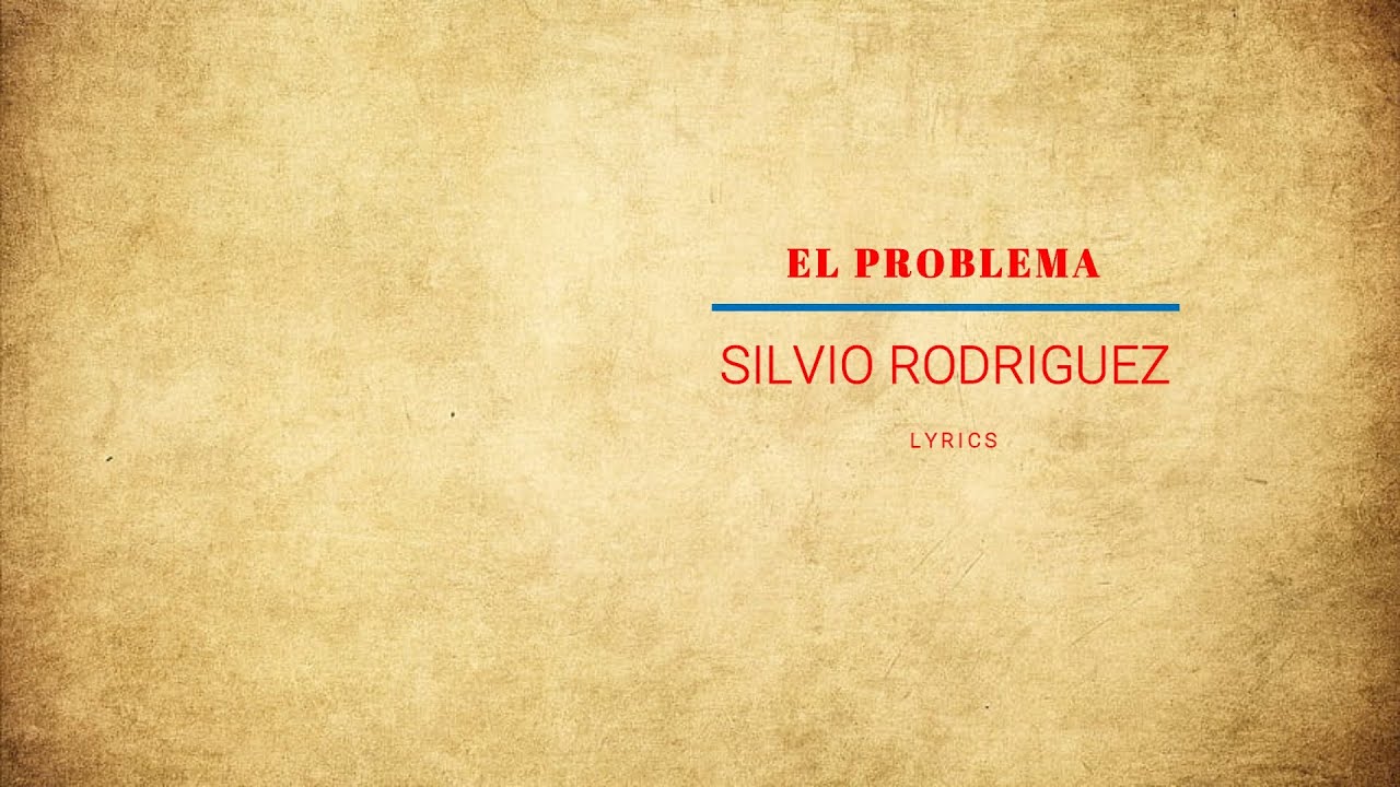 El Problema - Lyrics - Silvio Rodriguez