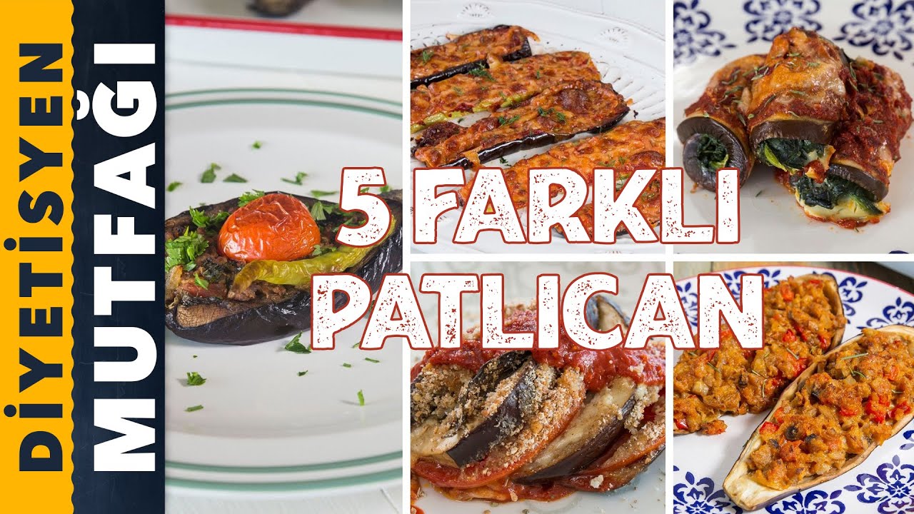 PATLICAN İLE YAPABİLECEĞİNİZ 5 FARKLI TARİF | Diyetisyen Mutfağı