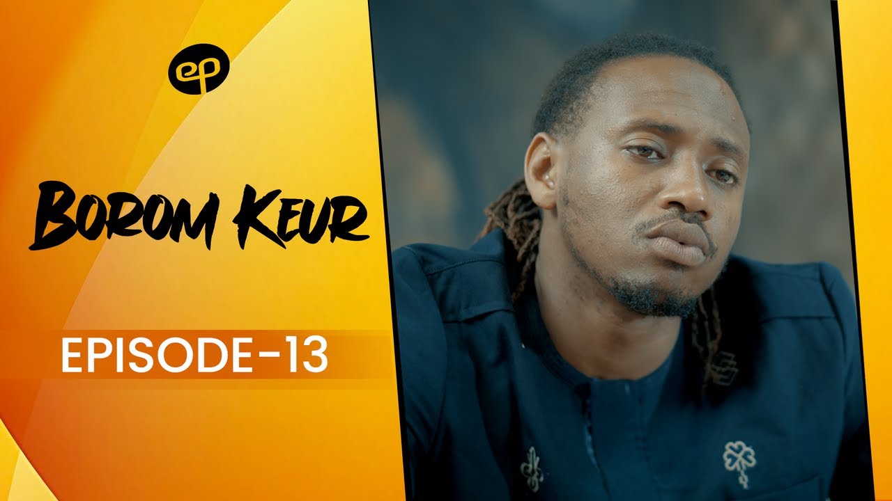 BOROM KEUR - Saison 1 - Episode 13 **VOSTFR**