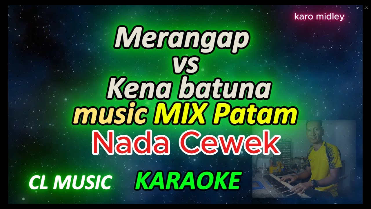 merangap vs kena batuna - karaoke nada cewek - MIX patam - CL Music