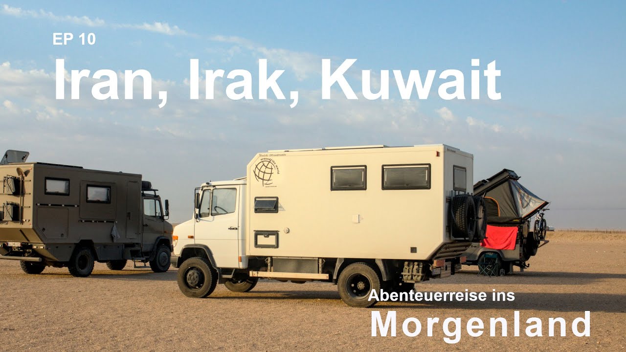 Mit dem Wohnmobil in den Iran Irak Kuwait | EP 10 | Abenteuerreise ins Morgenland