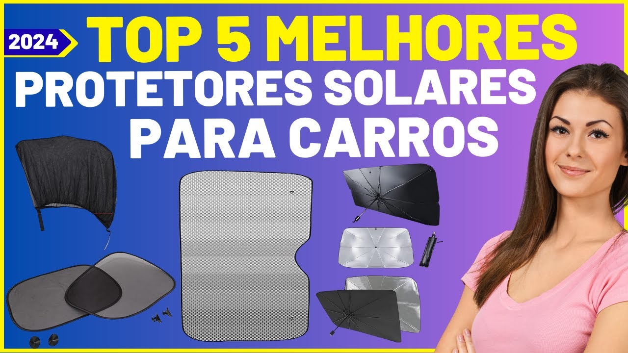 Top 5 Melhores Protetores Solar para Carros de 2024