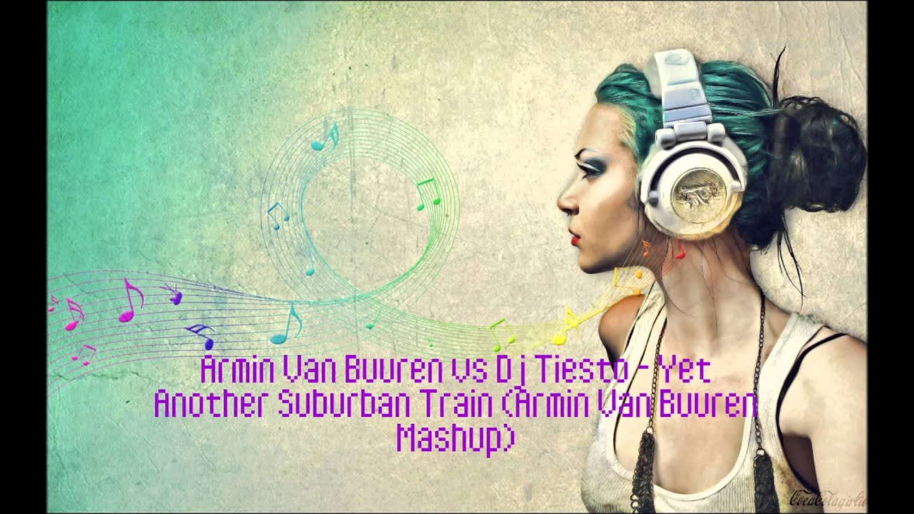 Armin Van Buuren Vs Dj Tiesto - Yet Another Suburban Train (AvB Mashup)
