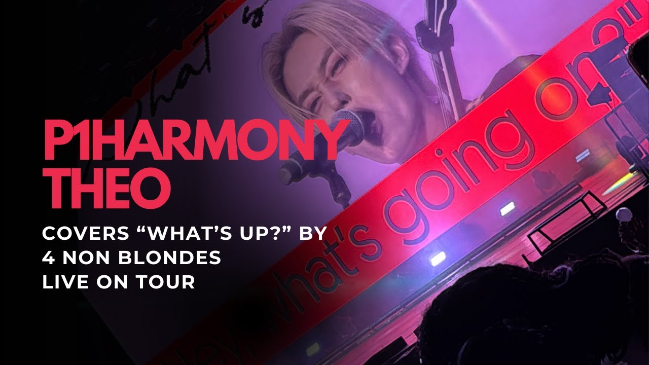 P1Harmony Theo Performs 'What's Up?' by 4 Non Blondes Live at P1ustage H: MOST WANTED in Newark FULL