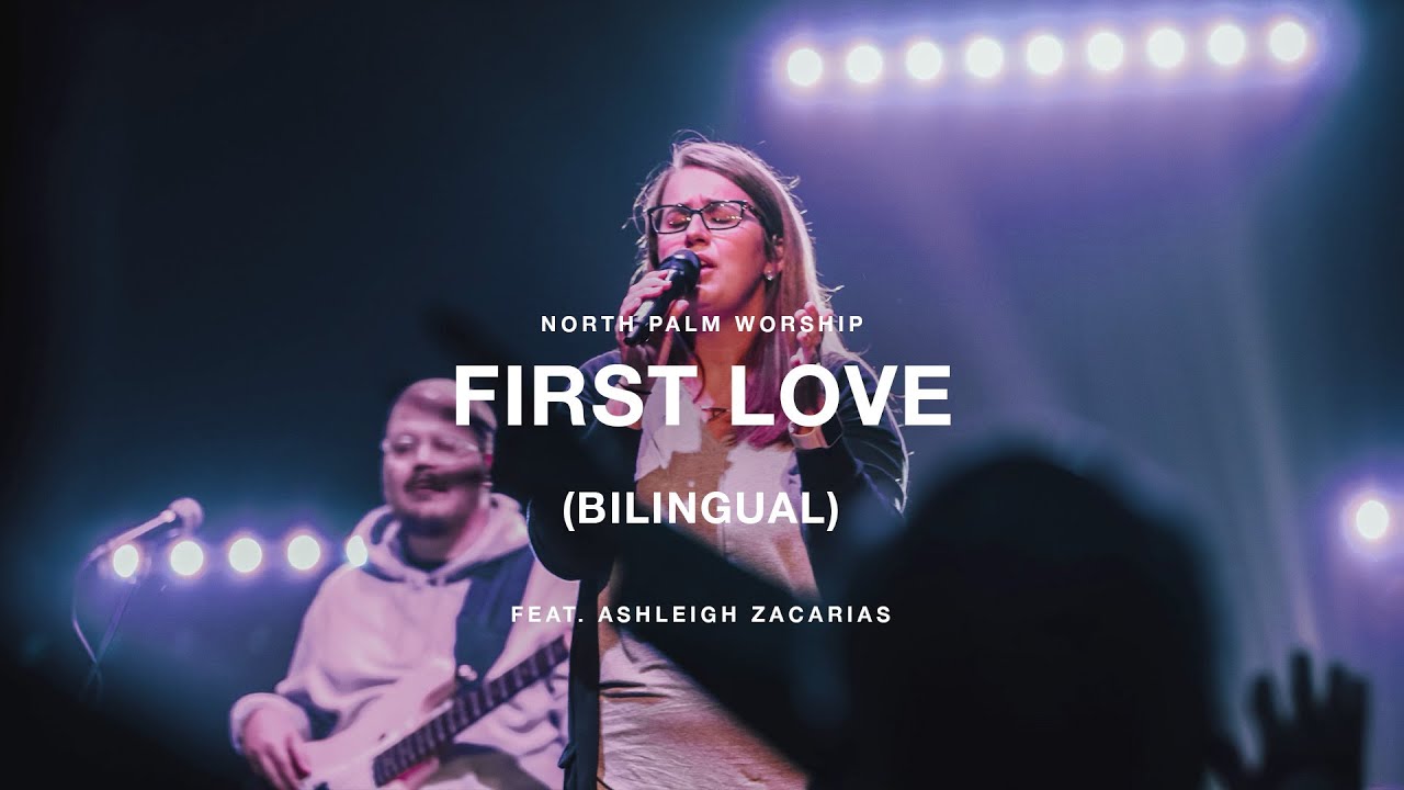 First Love-Bilingual by Kari Jobe (Ashleigh Zacarias) | North Palm Worship