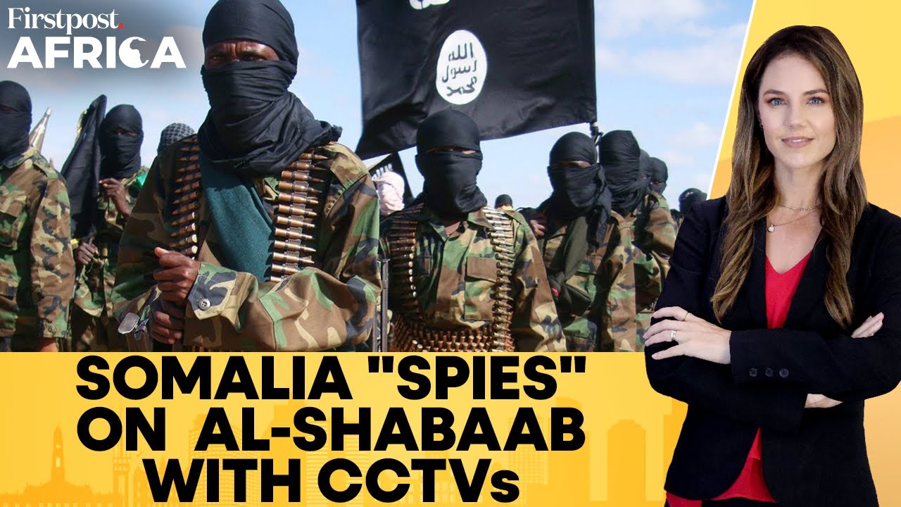 Somalia Installs Security Cameras to Monitor Al-Shabaab Terrorists | Firstpost Africa