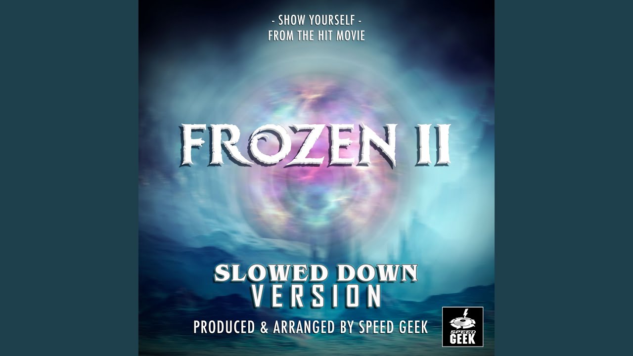 Show Yourself (From ''Frozen 2'') (Slowed Down)