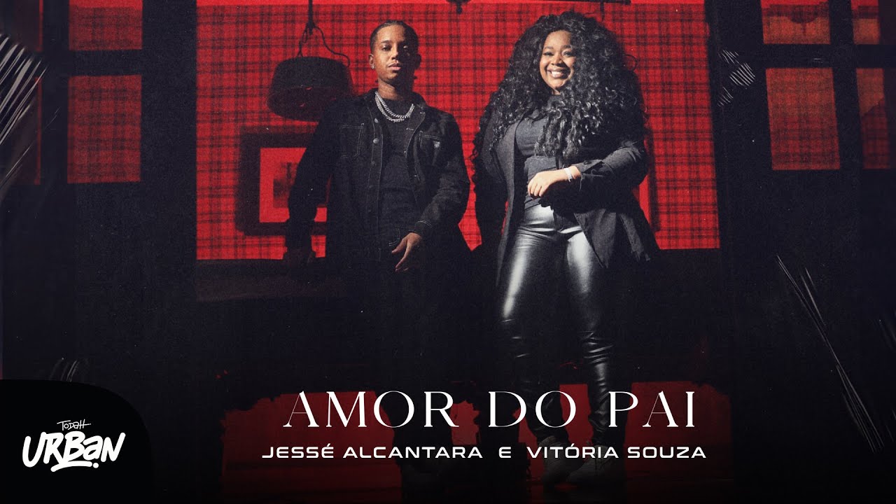 Jessé Alcantara & Vitória Souza | Amor do Pai [Clipe Oficial]