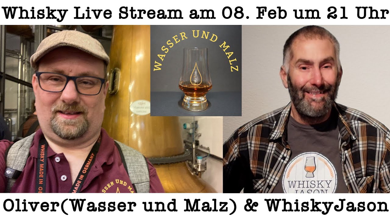 Whisky Live Stream mit Oliver (Wasser und Malz) & WhiskyJason am 08. Feb um 21 Uhr