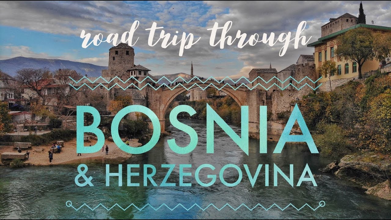 Road Trip Through Bosnia & Herzegovina