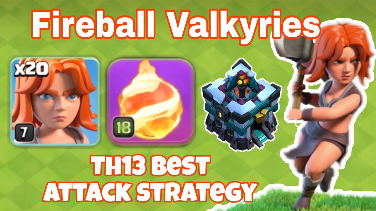 Th13 fireball + Valkyries attack strategy | Th13 war attack strategy 