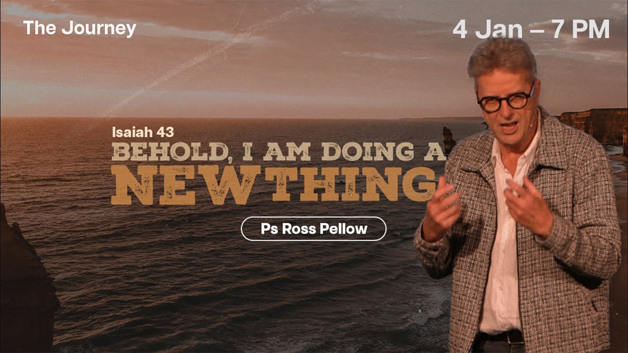 Behold, I Am Doing a New Thing - Ps Ross Pellow