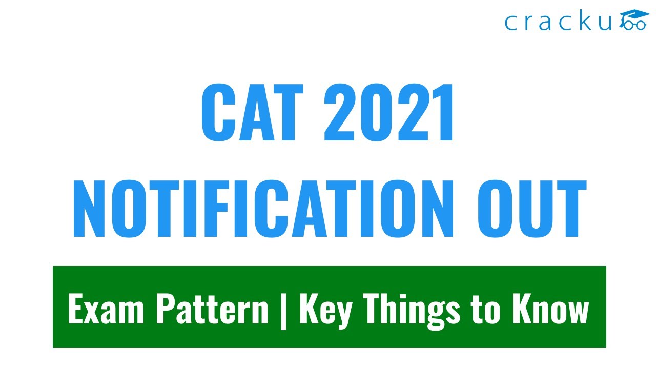 CAT 2021 Notification Out | Important Dates | Eligibility, Registration, Exam Date & Pattern
