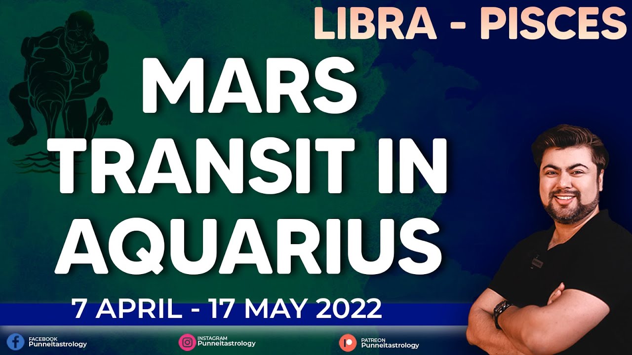 Libra to Pisces | Mars Transit in Aquarius | 7th April 2022 | Analysis by Punneit