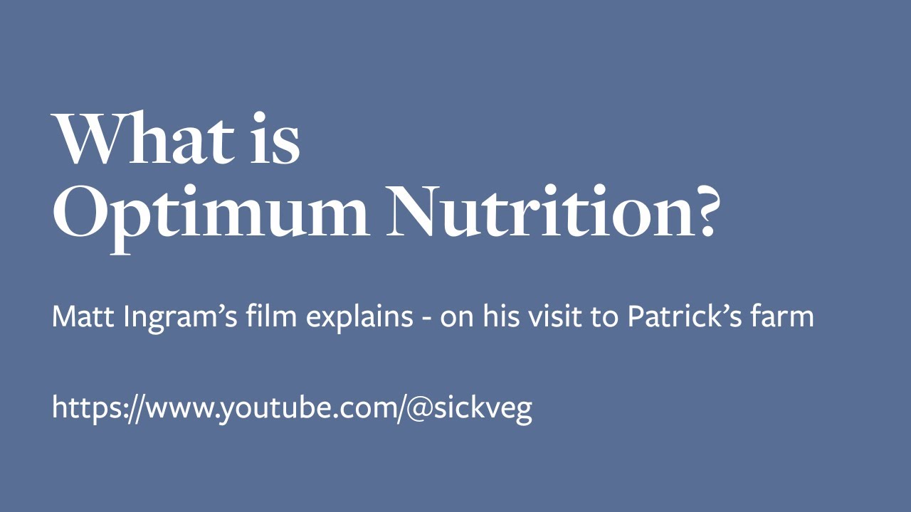 What is Optimum Nutrition? Matt Ingram's film explains all, on his visit to Patrick's farm