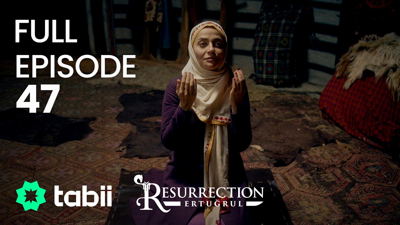 Resurrection: Ertuğrul Full Episode 47