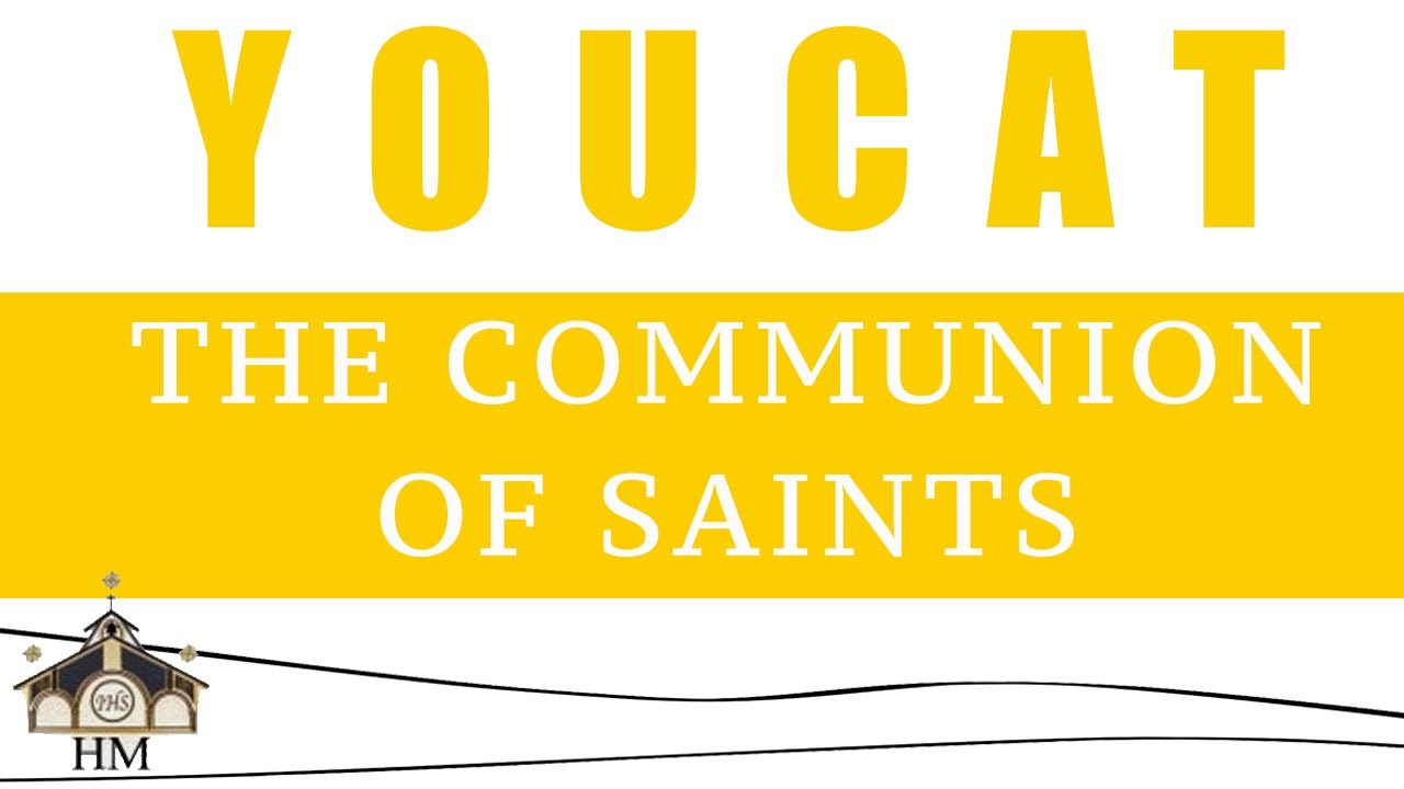 YouCat Session #5 - The Communion of Saints