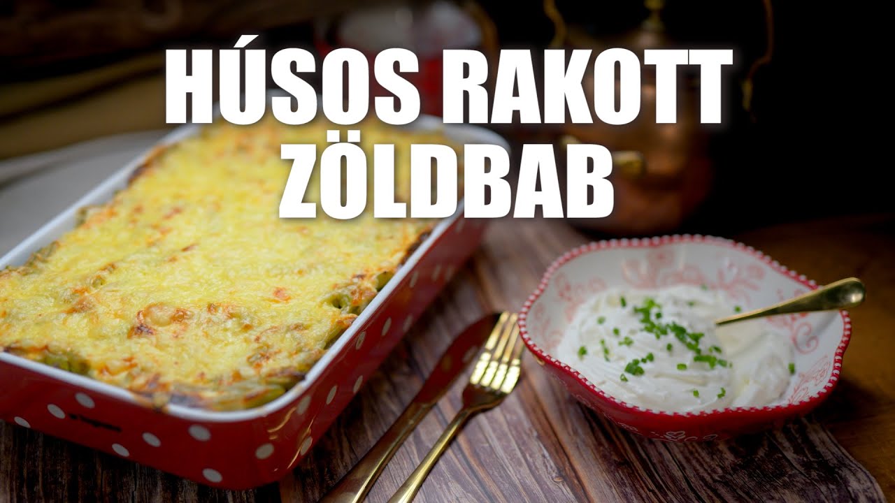 Húsos rakott zöldbab Borbás Marcsi konyhájából