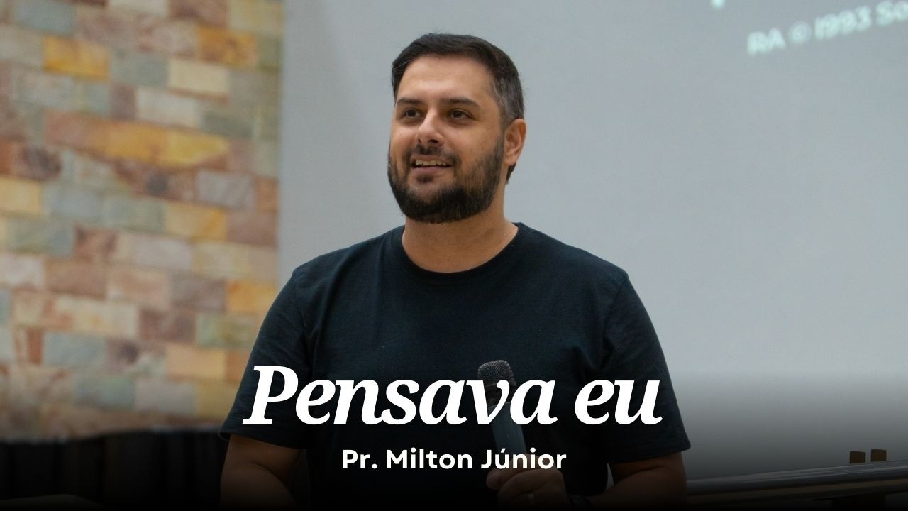 PENSAVA EU - PR. MILTON J&Uacute;NIOR - 15/03/2026
