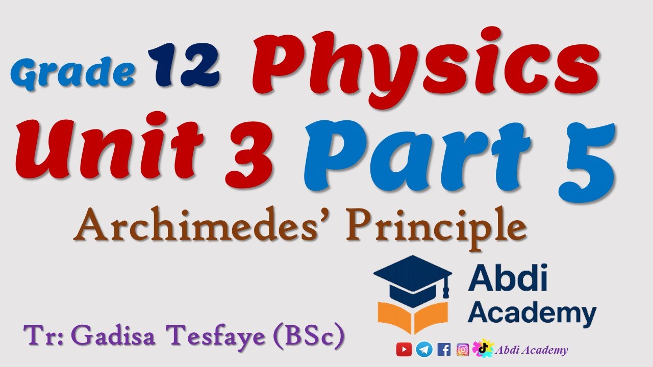 Physics Grade 12 Unit 3 Part 5 | Archimedes' Principle | Class 12 Physics Chapter 3 | Abdi Academy
