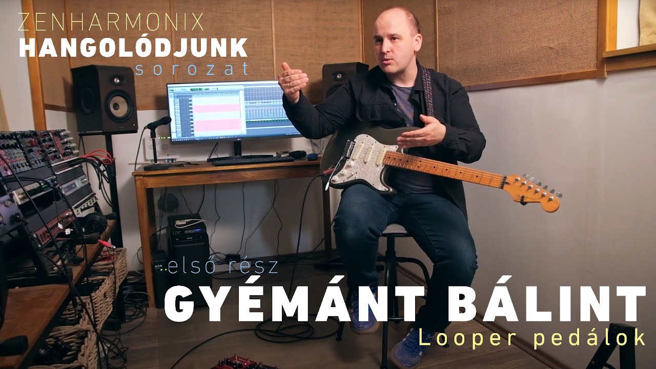 Gyémánt Bálint - Zenharmonix Hangolódjunk Sorozat [1/2] - Looper pedálok