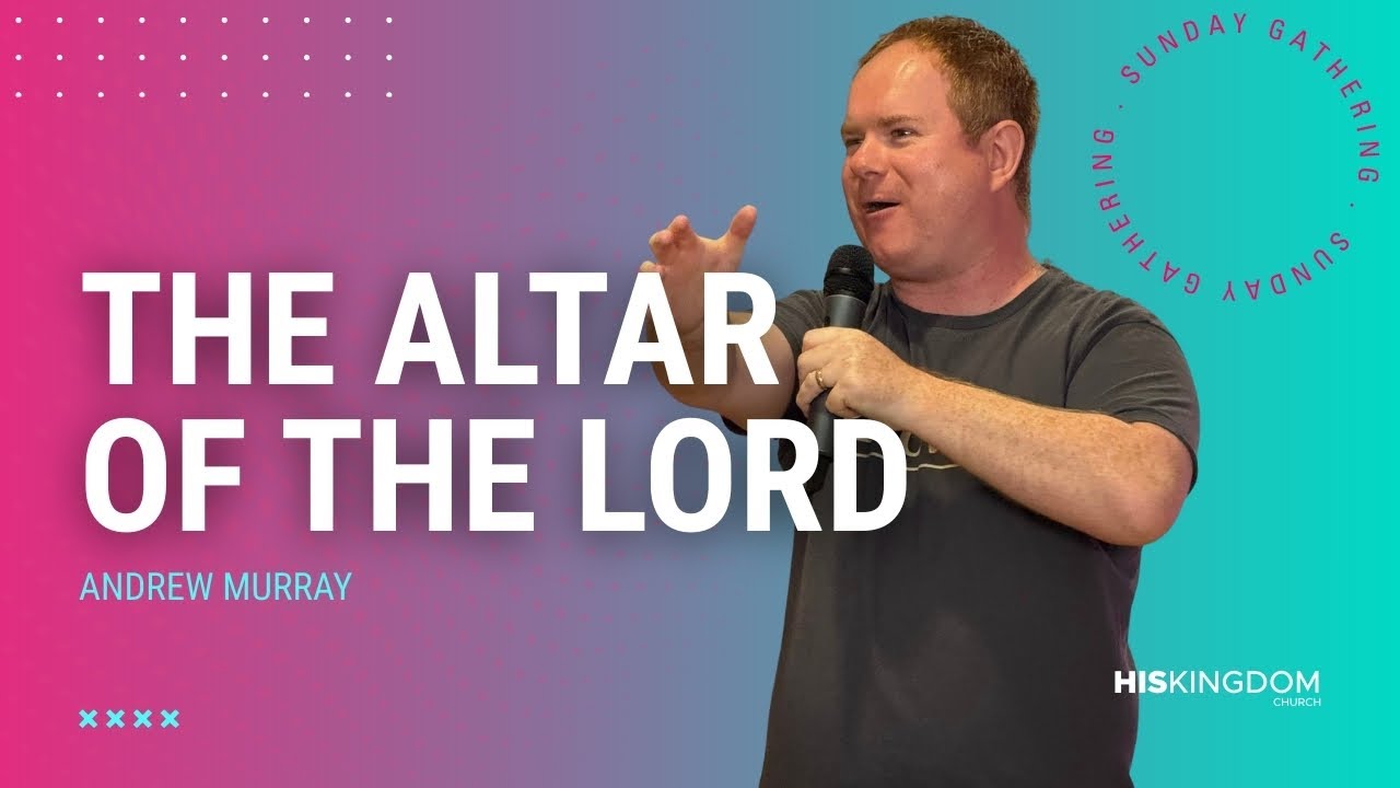 The Altar of the Lord | Andrew Murray | His Kingdom Church