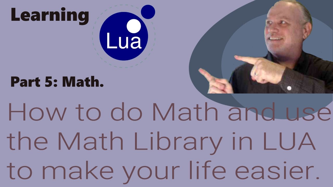 Learning Lua: How to do Math and use the Math Library in Lua to make your life easier