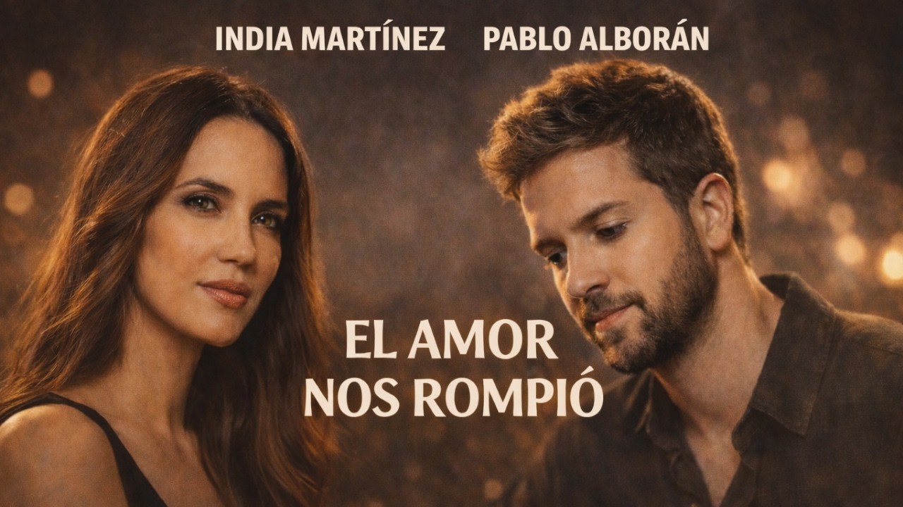 El Amor Nos Rompió | India Martinez y Pablo Alboran