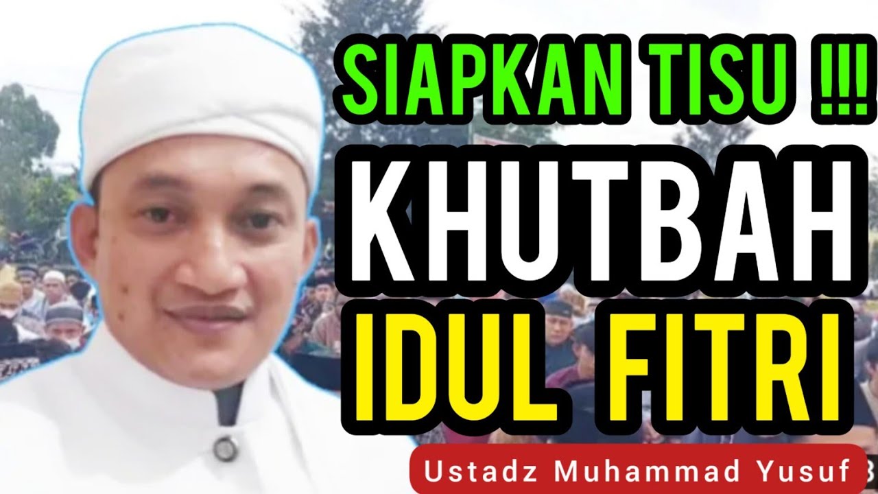 Khutbah Idul Fitri || Ustadz Muhammad Yusuf, S.Sos.I.MA.