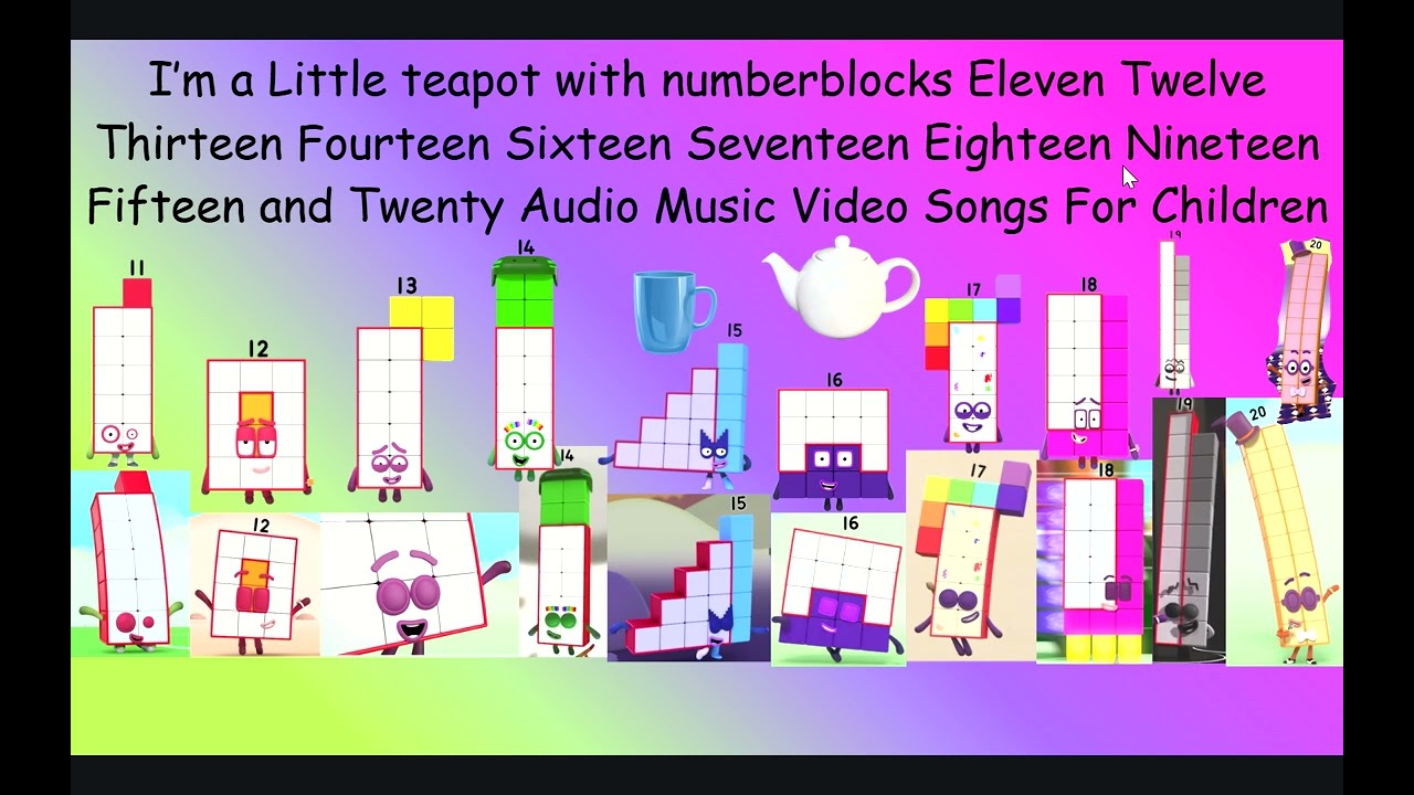im a little teapot with The numberblocks 11-20 audio videos Songs For Children