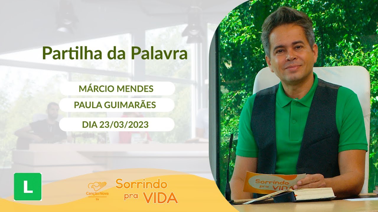 Sorrindo pra Vida (23/03/2023) Partilha da palavra com Márcio Mendes