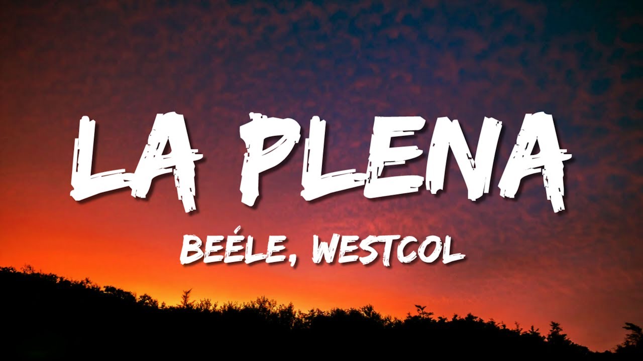 Be&eacute;le, Westcol, Ovy On The Drums - LA PLENA (W Sound 05) (Letra/Lyrics)