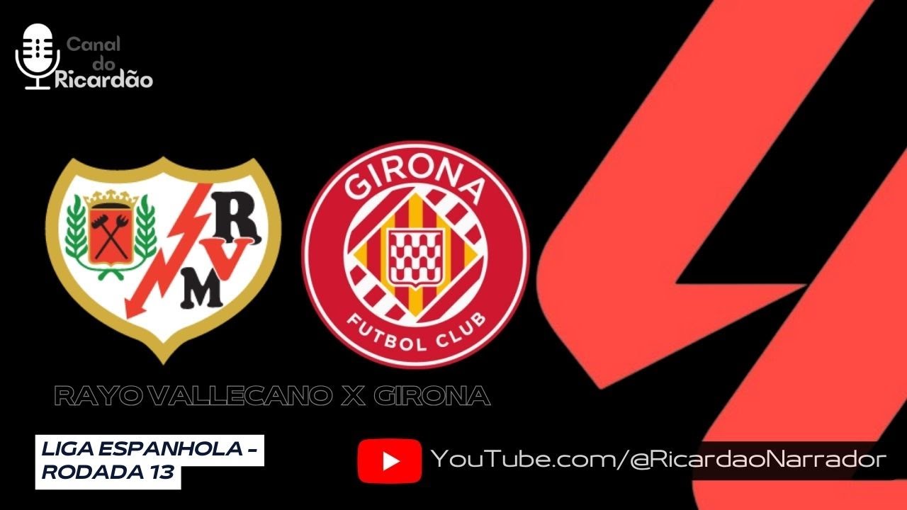 CAMPEONATO ESPANHOL - RAYO VALLECANO X GIRONA - NARRA&Ccedil;&Atilde;O AO VIVO (&Aacute;UDIO)