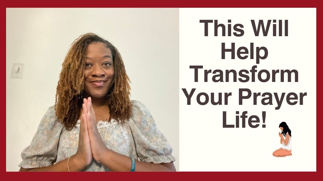 This Will Help Transform Your Prayer Life!