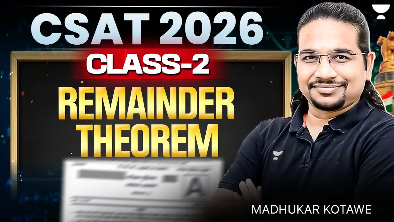 Class 2 - Remainder Theorem | CSAT for Beginners for UPSC 2026 By Madhukar Kotawe