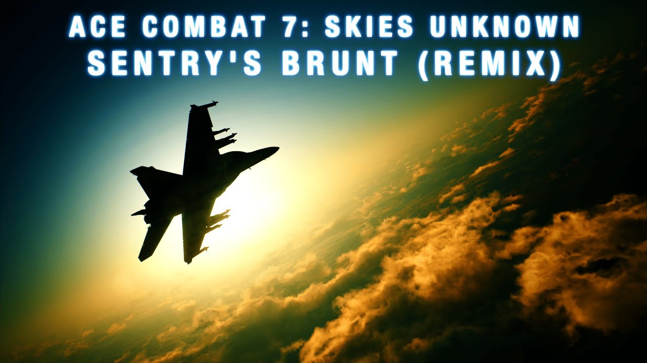 Sentry's Brunt (Fan-Made Remix) | Ace Combat 7: Skies Unknown OST