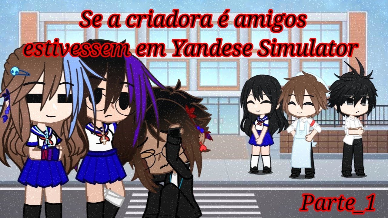 ☆Se a criadora estivesse em Yandere Simulator☆ Parte_1 (18/??) //GC// série-viagens entre histórias