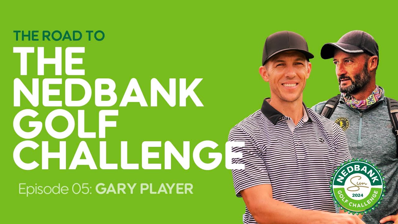 EPISODE 5: The Road to the Nedbank Golf Challenge with Mr Gary Player
