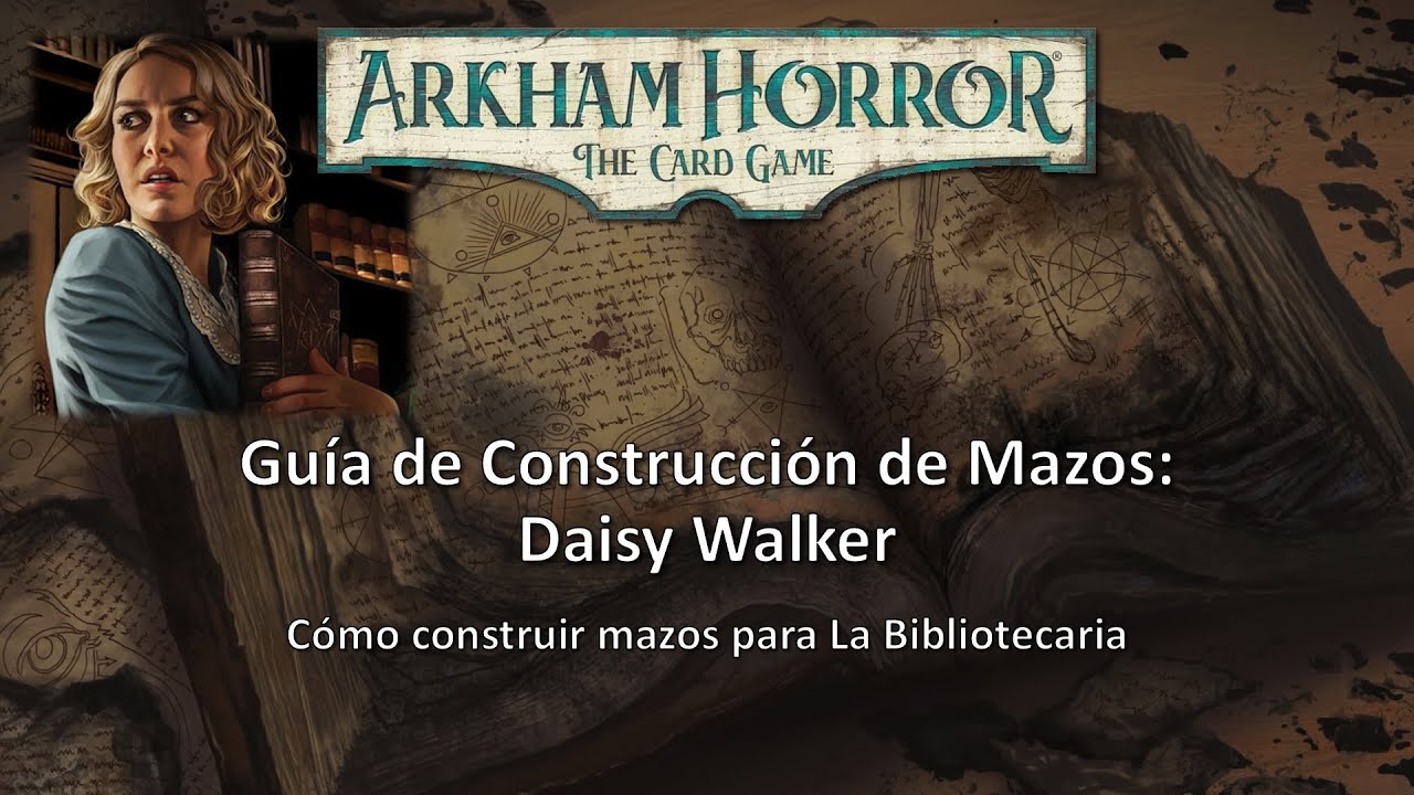 Arkham Horror LCG - Guía de Construcción de Mazos - Daisy Walker