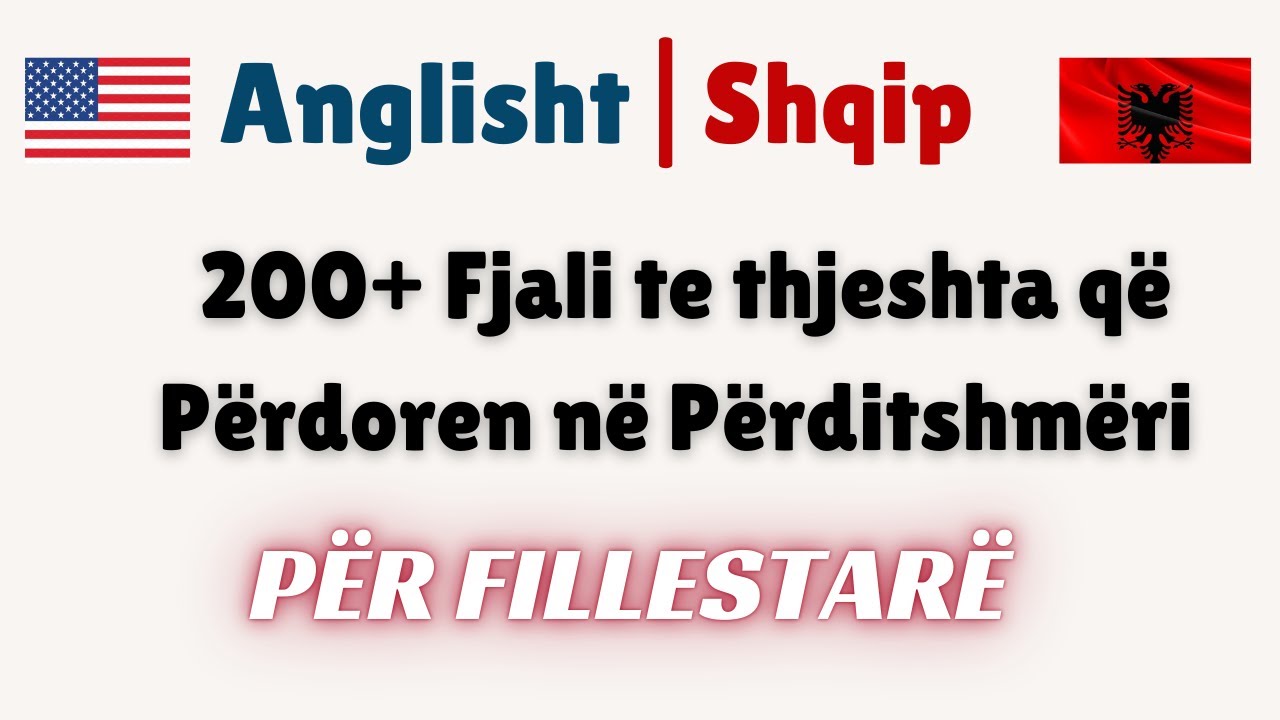 200+ Fjali të Përditshme për Fillestarë | Anglisht - Shqip | Mëso Shprehjet Kryesore!